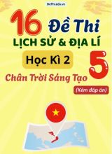 Tổng hợp 16 Đề thi Học kì 2 môn Lịch sử - Địa lí 5 Chân Trời Sáng Tạo (Có đáp án)
